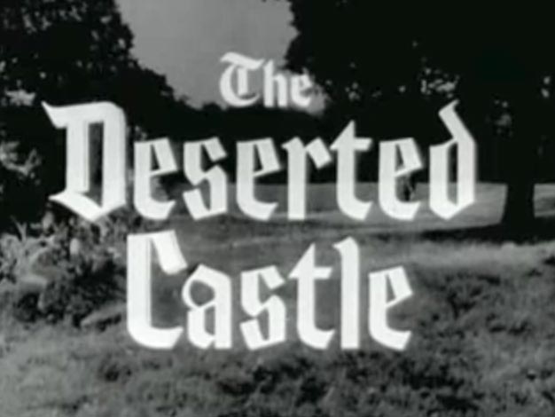 025 – The Deserted Castle 025 – The Deserted Castle
