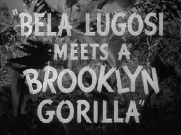 Bela Lugosi Meets a Brooklyn Gorilla Bela Lugosi Meets a Brooklyn Gorilla