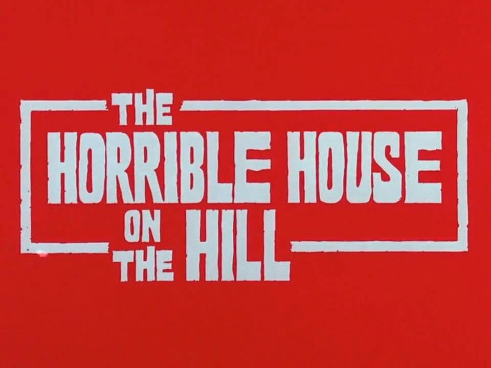 Horrible House on the Hill Horrible House on the Hill